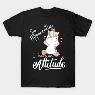 So apparently I have an attitude T-Shirt